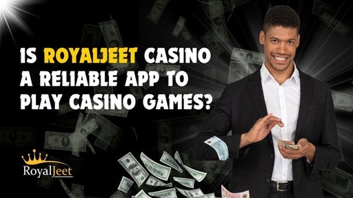Is Royaljeet Casino a Reliable App to Play Casino